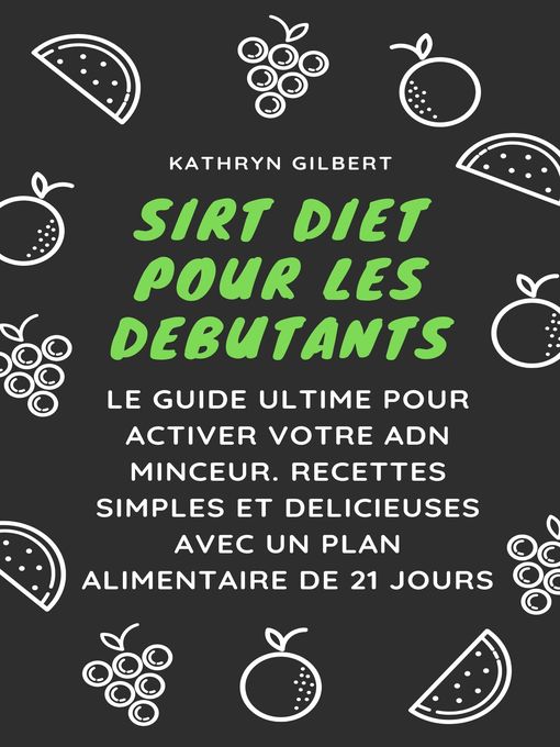 Title details for Sirt Diet Pour Les Debutants by Kathryn Gilbert - Available